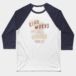 Kind Words Are Like Honey Baseball T-Shirt